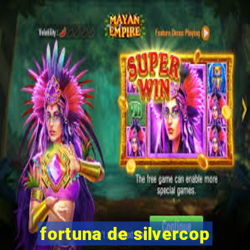 fortuna de silvercop